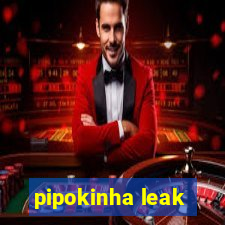 pipokinha leak